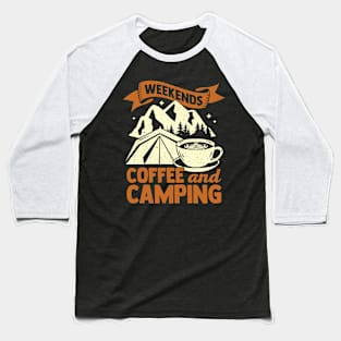 Weekends Coffee And Camping Baseball T-Shirt